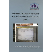 CẨM NANG LẬP TRÌNH VÀ VẬN HÀNH MÁY PHAY CNC FANUC 16IM-18IM VÀ 21IM