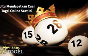 Trik Jitu Mendapatkan Cuan Pada Togel Online Saat ini